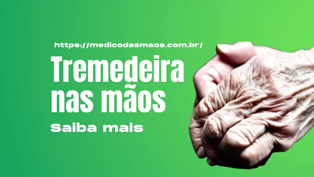 Tremedeira nas mãos: causas, sintomas e tratamento